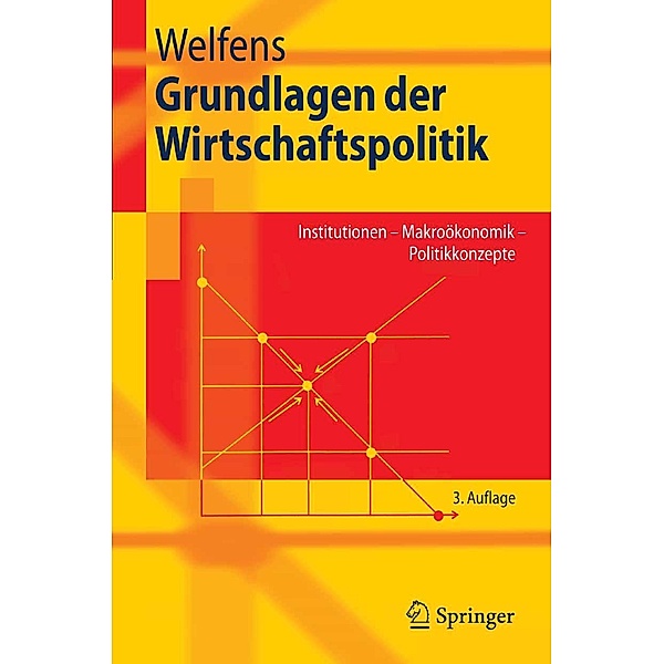 Grundlagen der Wirtschaftspolitik / Springer-Lehrbuch, Paul J. J. Welfens