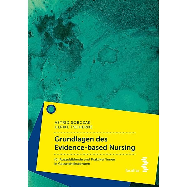 Grundlagen des Evidence-based Nursing, Astrid Sobczak, Ulrike Tscherne