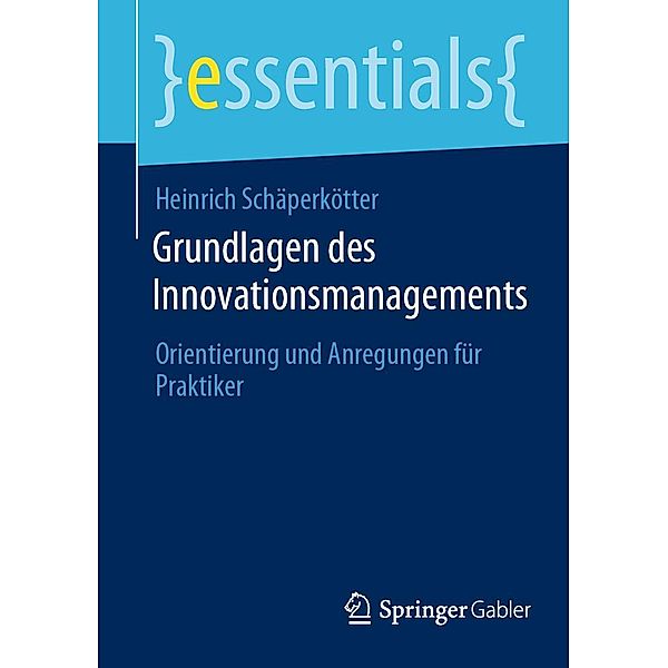 Grundlagen des Innovationsmanagements / essentials, Heinrich Schäperkötter