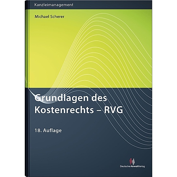 Grundlagen des Kostenrechts - RVG, Michael Scherer