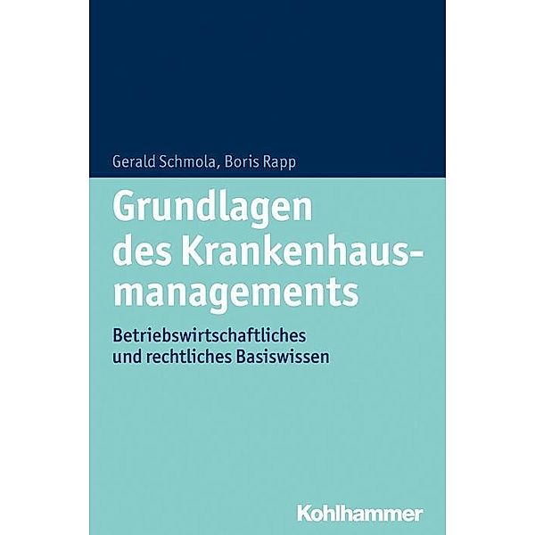 Grundlagen des Krankenhausmanagements, Gerald Schmola, Boris Rapp