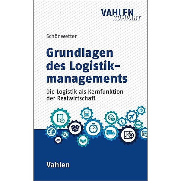 Grundlagen des Logistikmanagements, Gerald Schönwetter, Franz Staberhofer, Kurt Zaiser, Wolfgang Ortner, Efrem Lengauer