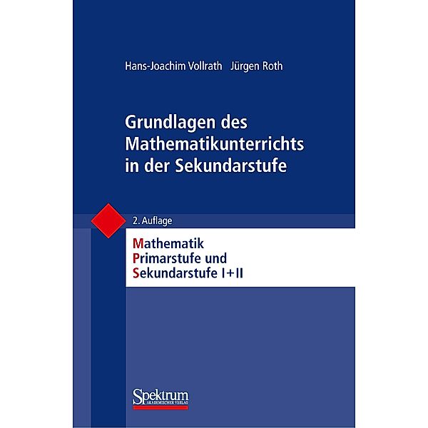 Grundlagen des Mathematikunterrichts in der Sekundarstufe, Hans-Joachim Vollrath, Jürgen Roth