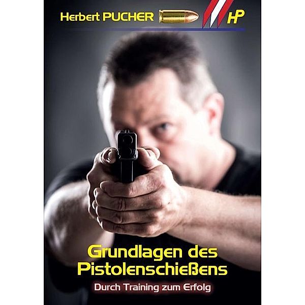 Grundlagen des Pistolenschießens, Herbert Pucher