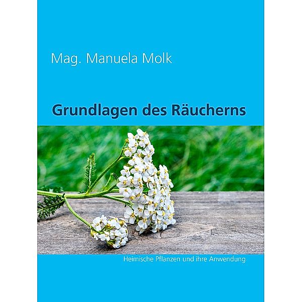 Grundlagen des Räucherns, Mag. Manuela Molk