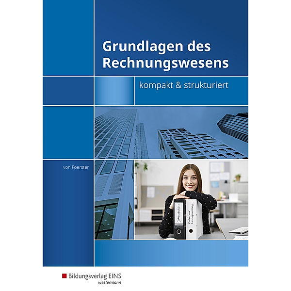 Grundlagen des Rechnungswesens - kompakt & strukturiert, Andreas von Foerster