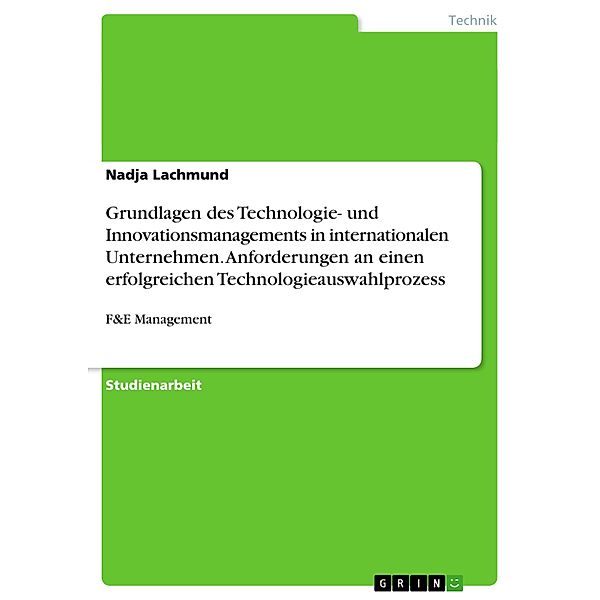 Grundlagen des Technologie- und Innovationsmanagements in internationalen Unternehmen. Anforderungen an einen erfolgreic, Nadja Lachmund