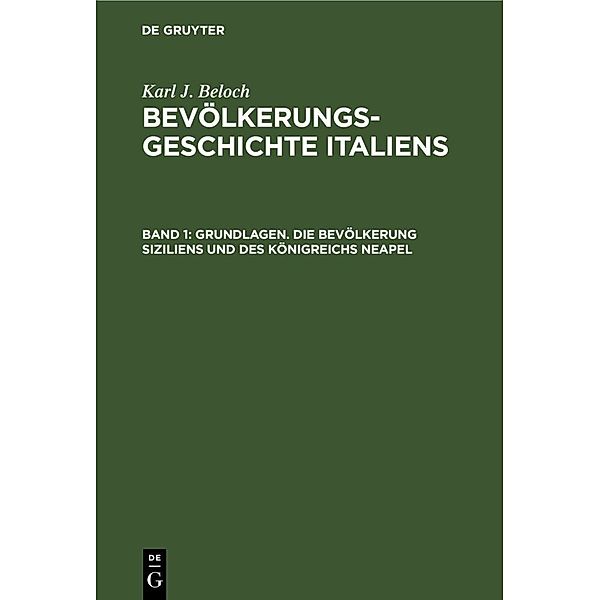 Grundlagen. Die Bevölkerung Siziliens und des Königreichs Neapel, Karl J. Beloch