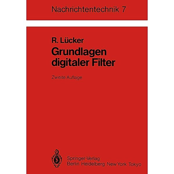Grundlagen digitaler Filter / Nachrichtentechnik Bd.7, R. Lücker