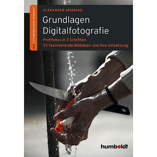 Grundlagen Digitalfotografie / humboldt - Freizeit & Hobby, Alexander Spiering