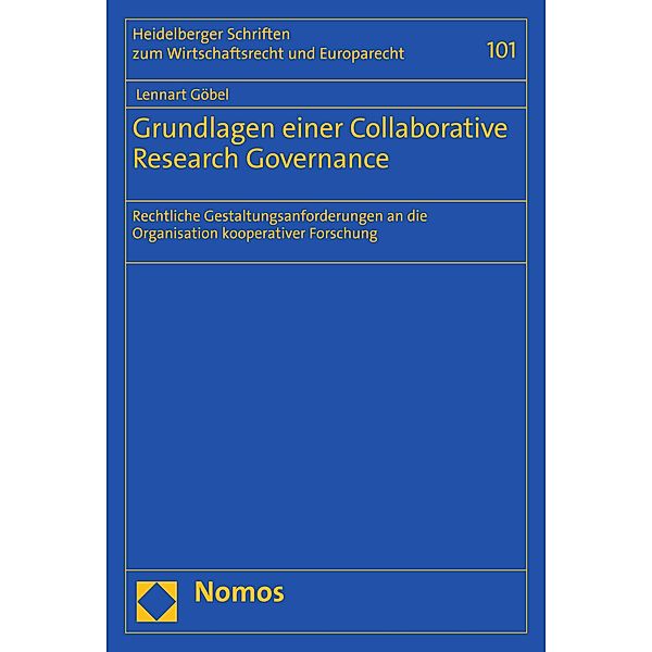 Grundlagen einer Collaborative Research Governance / Heidelberger Schriften zum Wirtschaftsrecht und Europarecht Bd.101, Lennart Göbel