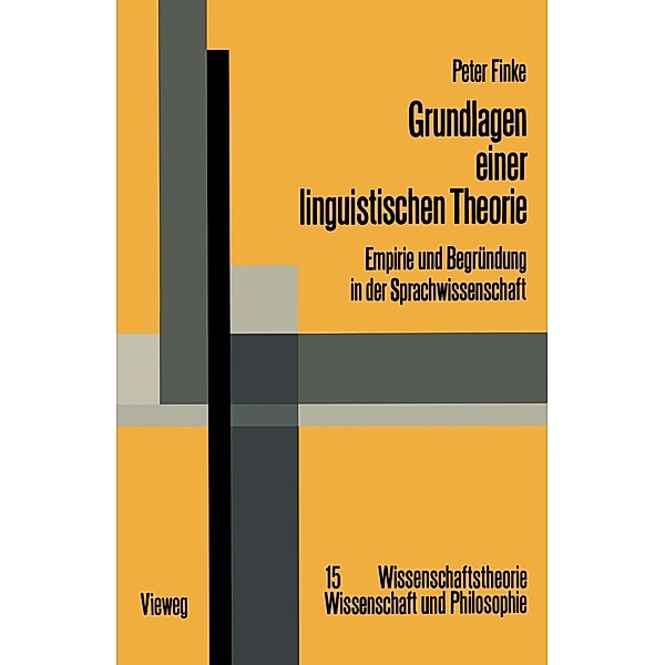 Grundlagen einer linguistischen Theorie / Wissenschaftstheorie, Wissenschaft und Philosophie Bd.15, Peter Finke
