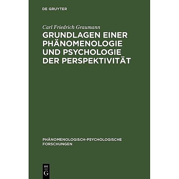 Grundlagen einer Phänomenologie und Psychologie der Perspektivität / Phänomenologisch-psychologische Forschungen Bd.2, Carl Friedrich Graumann