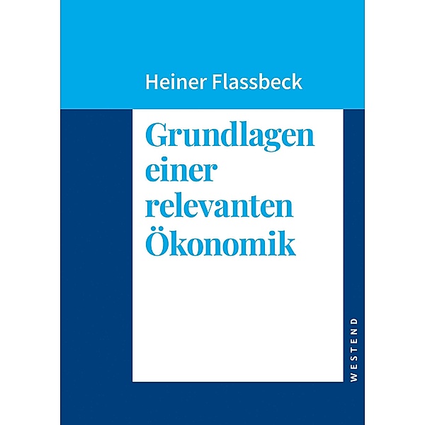 Grundlagen einer relevanten Ökonomik, Heiner Flassbeck