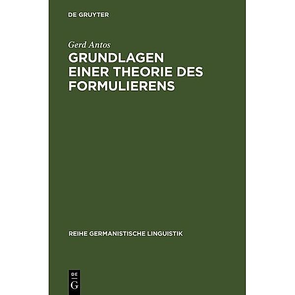 Grundlagen einer Theorie des Formulierens / Reihe Germanistische Linguistik Bd.39, Gerd Antos
