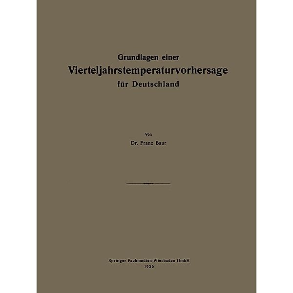 Grundlagen einer Vierteljahrstemperaturvorhersage für Deutschland, Franz Baur