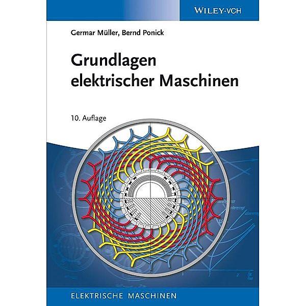 Grundlagen elektrischer Maschinen / Elektrische Maschinen Bd.1, Germar Müller, Bernd Ponick