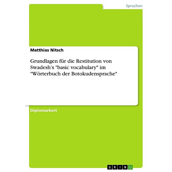 Grundlagen für die Restitution von Swadesh's basic vocabulary im Wörterbuch der Botokudensprache, Matthias Nitsch