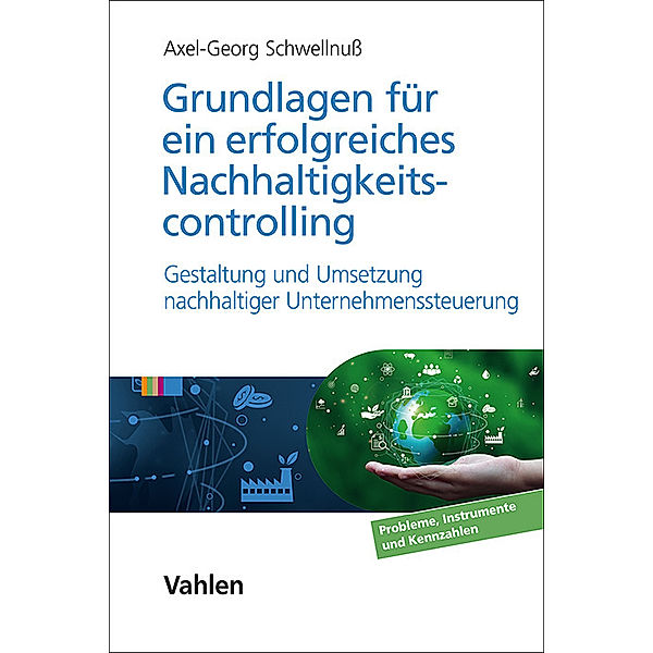 Grundlagen für ein erfolgreiches Nachhaltigkeitscontrolling, Axel Georg Schwellnuss