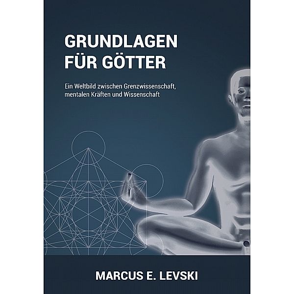 Grundlagen für Götter, Markus E. Levski
