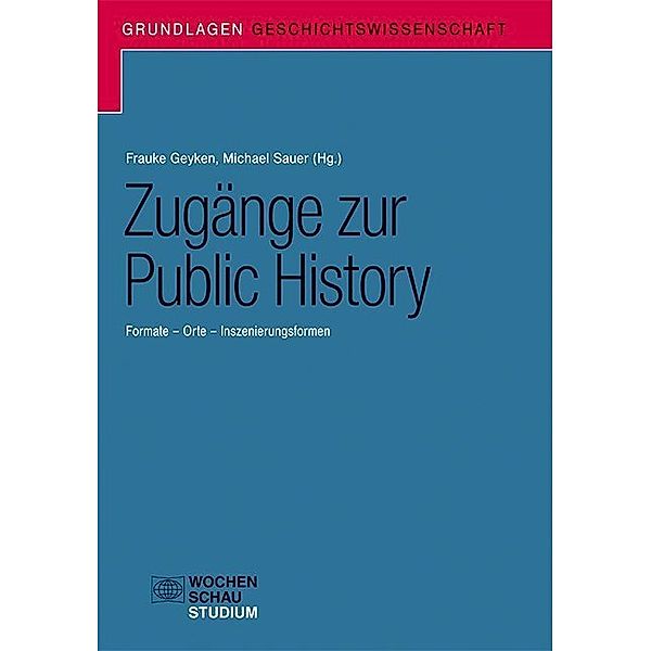 Grundlagen Geschichtswissenschaft / Zugänge zur Public History