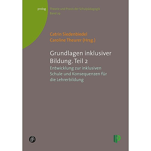 Grundlagen inklusiver Bildung. Teil 2 / prolog - Theorie und Praxis der Schulpädagogik Bd.29