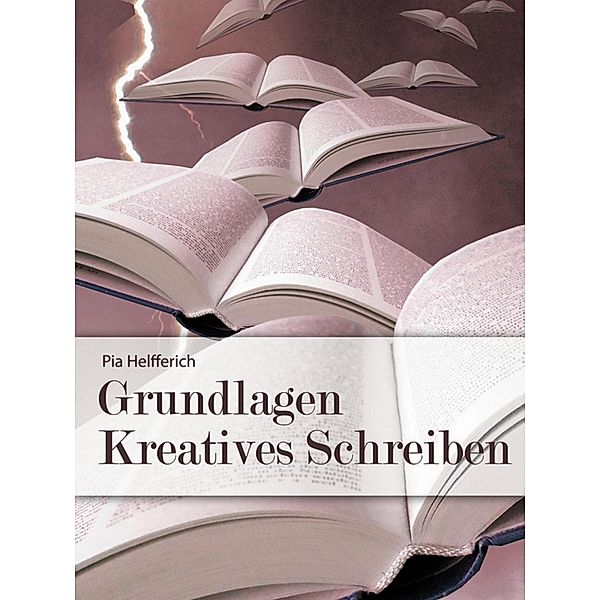 Grundlagen Kreatives Schreiben, Pia Helfferich