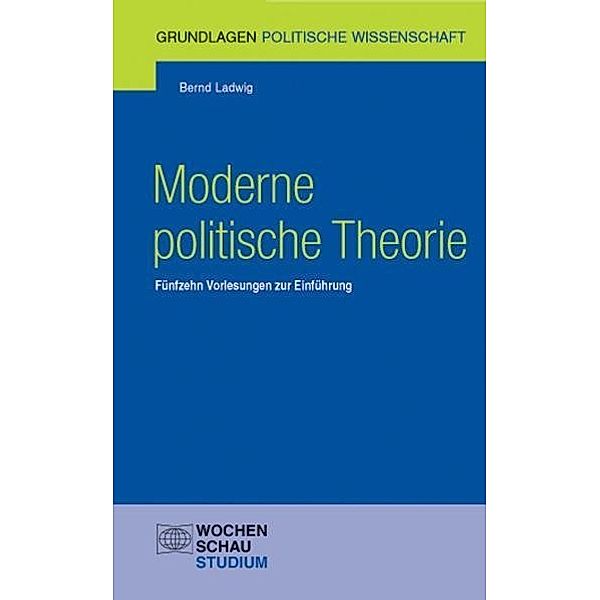 Grundlagen Politische Wissenschaft / Moderne politische Theorie, Bernd Ladwig