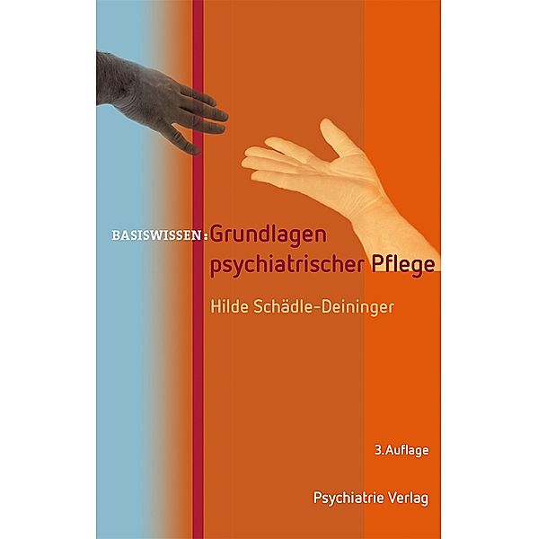 Grundlagen psychiatrischer Pflege / Basiswissen, Hilde Schädle-Deininger