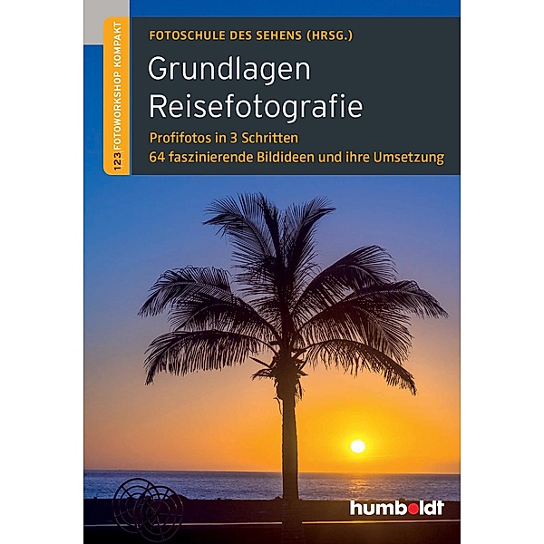 Grundlagen Reisefotografie / humboldt - Freizeit & Hobby, Martina Walther-Uhl, Peter Uhl