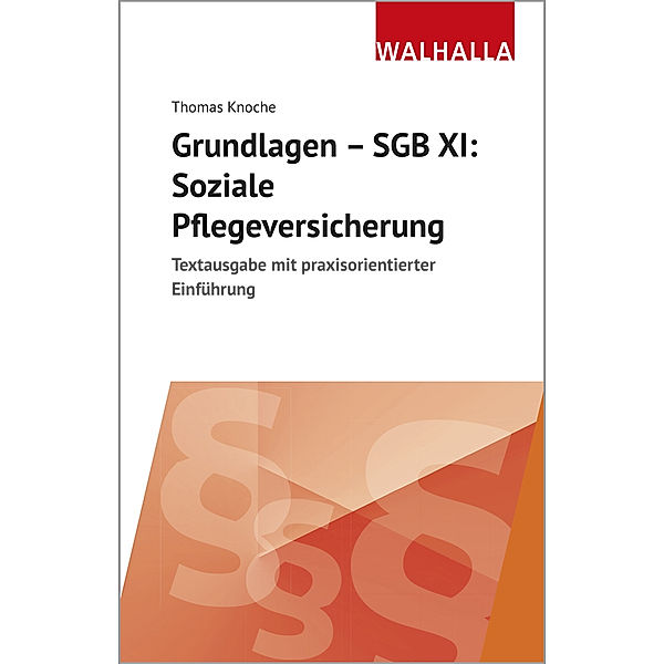 Grundlagen - SGB XI: Soziale Pflegeversicherung, Thomas Knoche