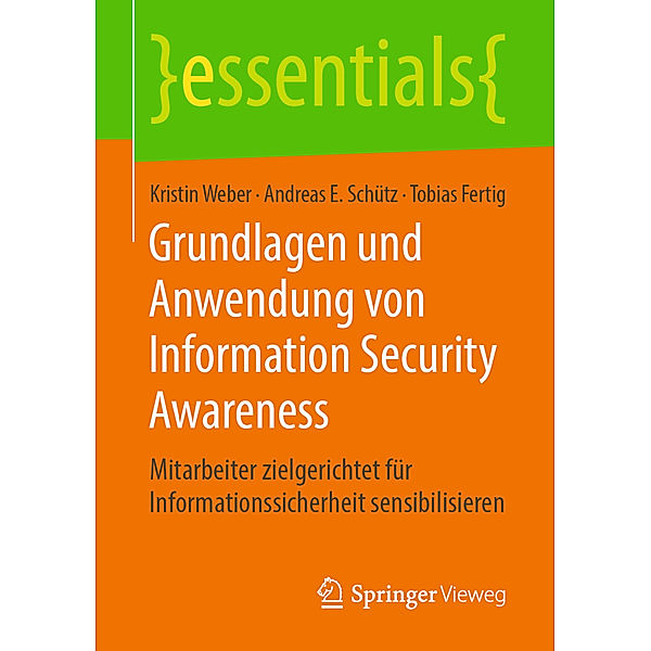 Grundlagen und Anwendung von Information Security Awareness, Kristin Weber, Andreas E. Schütz, Tobias Fertig