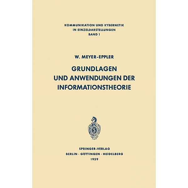 Grundlagen und Anwendungen der Informationstheorie / Communication and Cybernetics Bd.1, Werner Meyer-Eppler