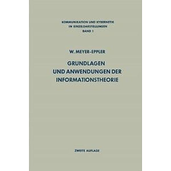 Grundlagen und Anwendungen der Informationstheorie / Communication and Cybernetics Bd.1, Werner Meyer-Eppler