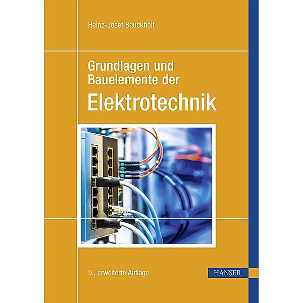 Grundlagen und Bauelemente der Elektrotechnik, Heinz-Josef Bauckholt