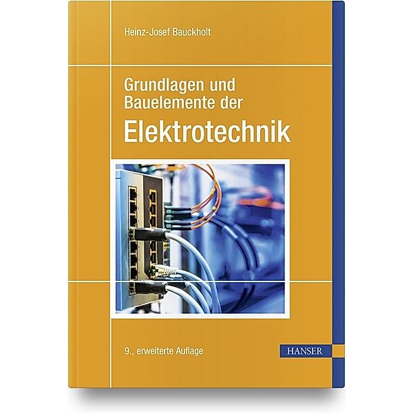 Grundlagen und Bauelemente der Elektrotechnik, Heinz-Josef Bauckholt