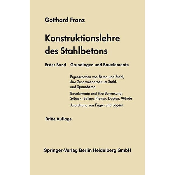 Grundlagen und Bauelemente / Konstruktionslehre des Stahlbetons Bd.1, -Ing. Gotthard Franz