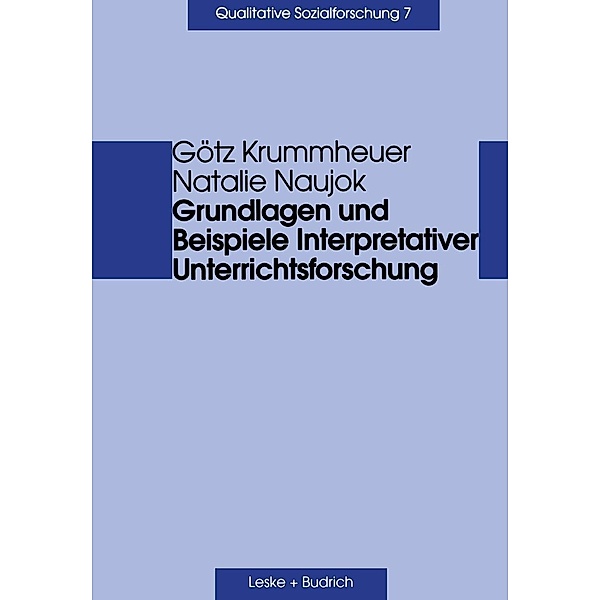 Grundlagen und Beispiele Interpretativer Unterrichtsforschung / Qualitative Sozialforschung Bd.7, Götz Krummheuer, Natalie Naujok