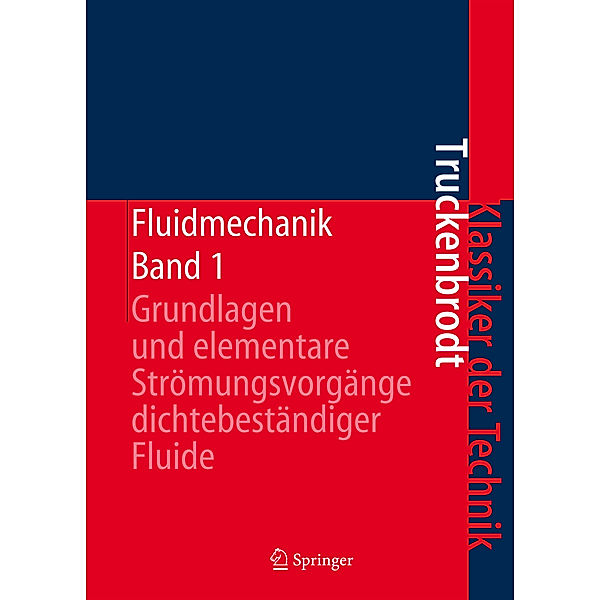 Grundlagen und elementare Strömungsvorgänge dichtebeständiger Fluide, Erich A. Truckenbrodt