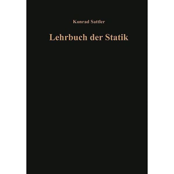 Grundlagen und fundamentale Berechnungsverfahren / Lehrbuch der Statik Bd.1, -Ing. techn. h. c. Konrad Sattler