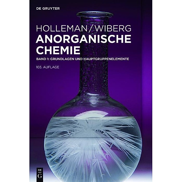 Grundlagen und Hauptgruppenelemente / Holleman und Wiberg: Anorganische Chemie Bd.1
