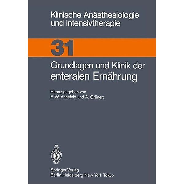 Grundlagen und Klinik der enteralen Ernährung / Klinische Anästhesiologie und Intensivtherapie Bd.31