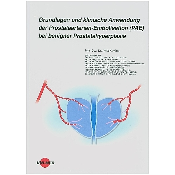 Grundlagen und klinische Anwendung der Prostataarterien-Embolisation (PAE) bei benigner Prostatahyperplasie, Attila Kovács
