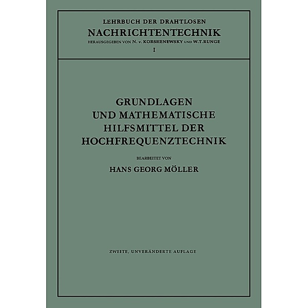 Grundlagen und mathematische Hilfsmittel der Hochfrequenztechnik / Lehrbuch der drahtlosen Nachrichtentechnik Bd.1, Hans Georg Möller