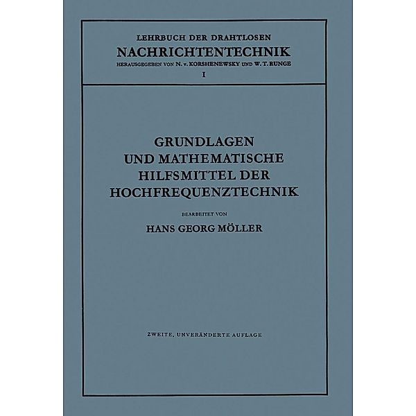 Grundlagen und Mathematische Hilfsmittel der Hochfrequenztechnik / Lehrbuch der drahtlosen Nachrichtentechnik Bd.1, Hans Georg Möller, N. von Korshenewsky, W. T. Runge