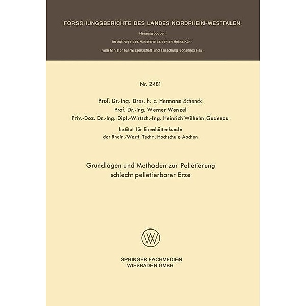 Grundlagen und Methoden zur Pelletierung schlecht pelletierbarer Erze / Forschungsberichte des Landes Nordrhein-Westfalen Bd.2481, Hermann Schenck, Werner Wenzel