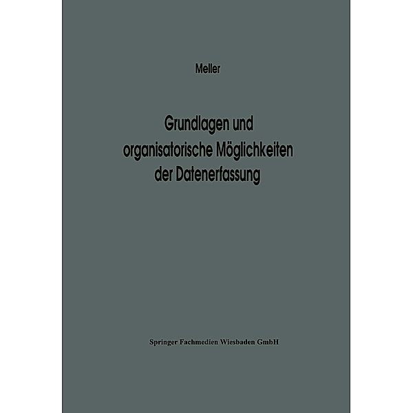 Grundlagen und organisatorische Möglichkeiten der Datenerfassung / Betriebswirtschaftliche Beiträge zur Organisation und Automation Bd.16, Na Meller