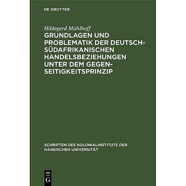 Grundlagen und Problematik der deutsch-südafrikanischen Handelsbeziehungen unter dem Gegenseitigkeitsprinzip, Hildegard Mühlhoff