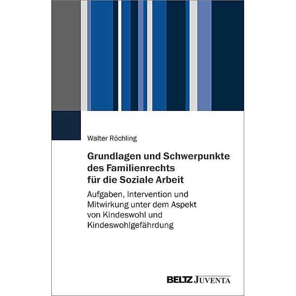 Grundlagen und Schwerpunkte des Familienrechts für die Soziale Arbeit, Walter Röchling