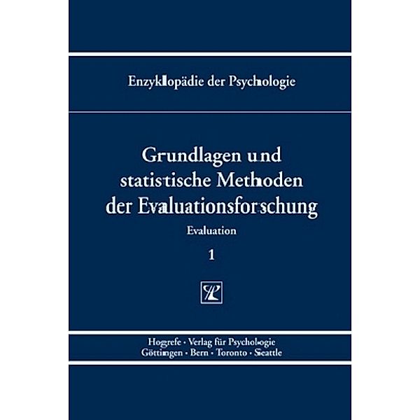 Grundlagen und statistische Methoden der Evaluationsforschung (Enzyklopädie der Psychologie : Themenbereich B : Ser. 4 ; Bd. 1), Niels Birbaumer, Dieter Frey, Heinz Holling, Julius Kuhl